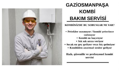 GAZİOSMANPAŞA KOMBİ BAKIM SERVİSİ